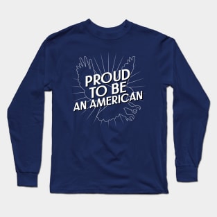 Proud to be an American Fourth of July Long Sleeve T-Shirt